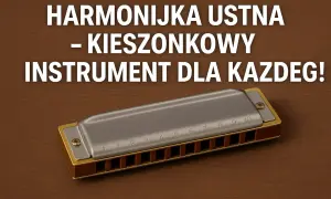 Harmonijka ustna, jeden z wielu rodzajów harmonijek, to kieszonkowy instrument dla każdego.